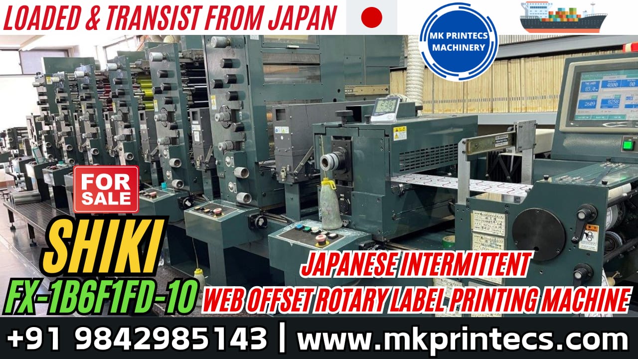 LOADED & TRANSIST FROM JAPAN - FOR SALE ! ! ! SHIKI FX-1B6F1FD-10 INTERMITTENT WEB OFFSET ROTARY LABEL PRINTING MACHINE | MK PRINTECS MACHINERY | +91 9842985143