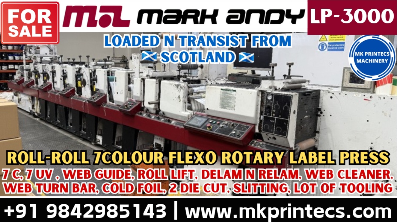 LOADED N TRANSIST FROM SCOTLAND | FOR SALE - MARK ANDY LP-3000 7 COLOUR FLEXOGRAPHIC ROTARY LABEL PRINTING MACHINE | MK PRINTECS MACHINERY | +91 9842985143